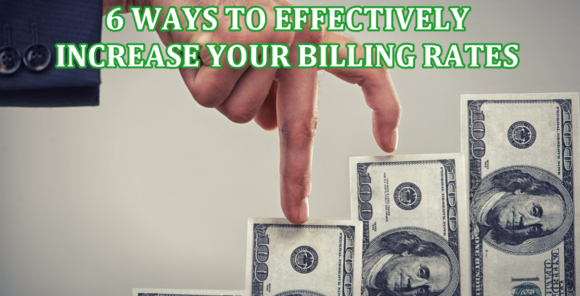 6 Ways to Effectively Raise Your Bill Rates in 2024