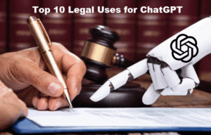 Top 10 legal uses for ChatGPT AI